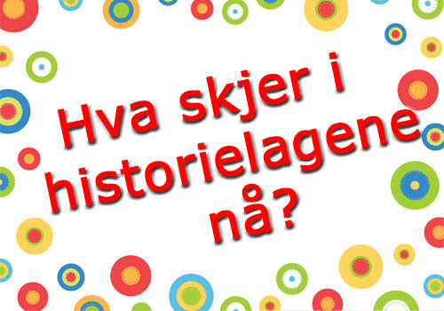 Hva skjer i historielagene nå?